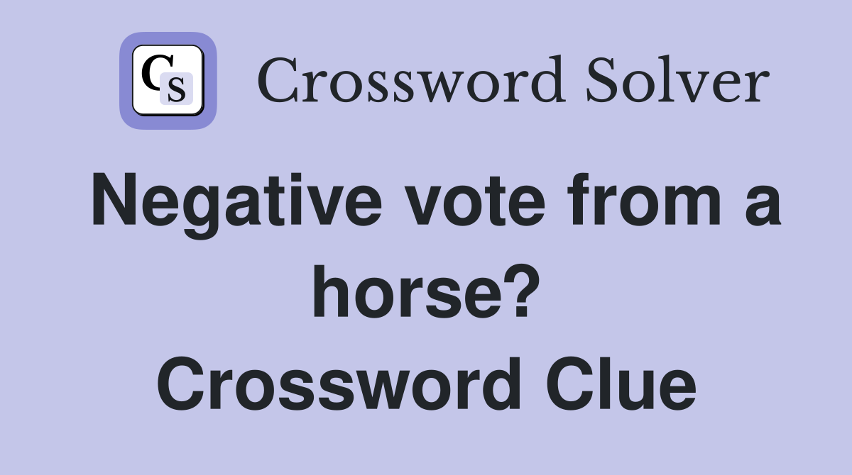 Negative vote from a horse? Crossword Clue