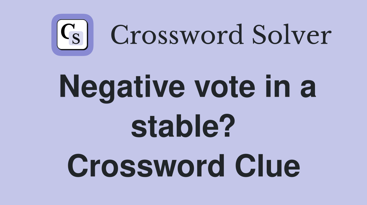 Negative vote in a stable? Crossword Clue