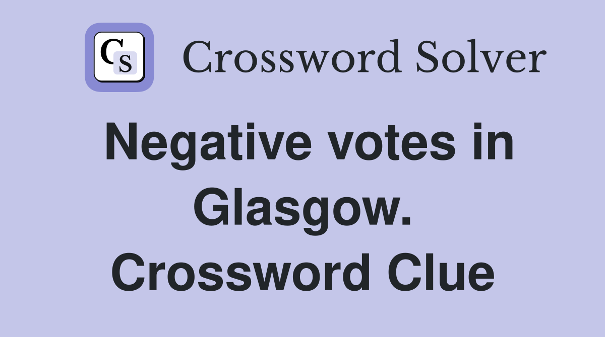 Negative votes in Glasgow. Crossword Clue