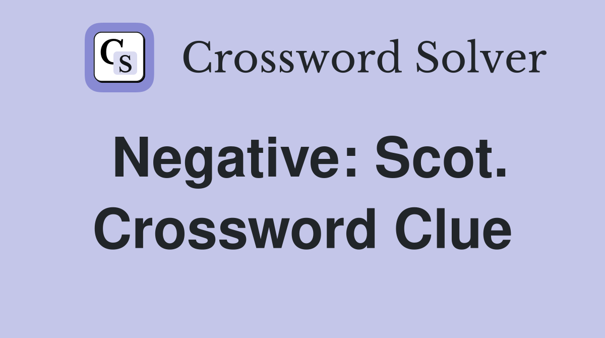 Negative: Scot. Crossword Clue