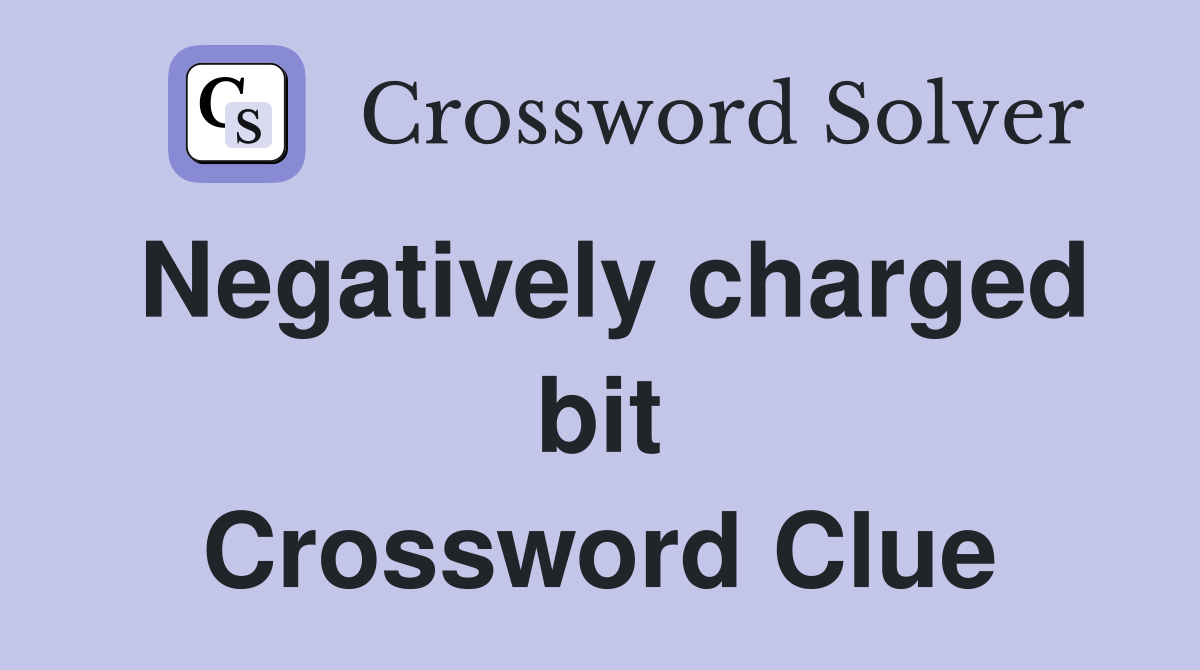Negatively charged bit Crossword Clue
