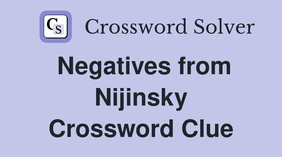 Negatives from Nijinsky Crossword Clue