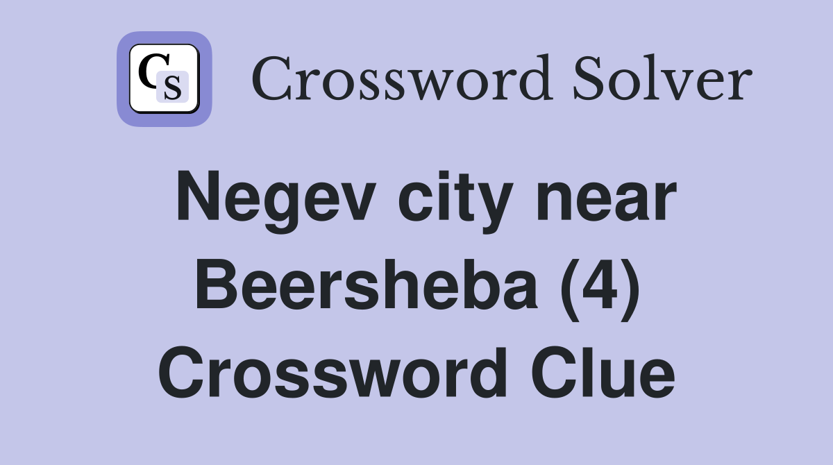 Negev city near Beersheba (4) Crossword Clue