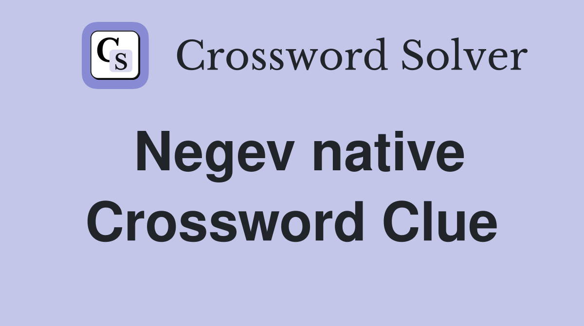 Negev native Crossword Clue