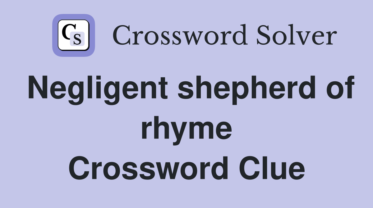 Negligent shepherd of rhyme Crossword Clue