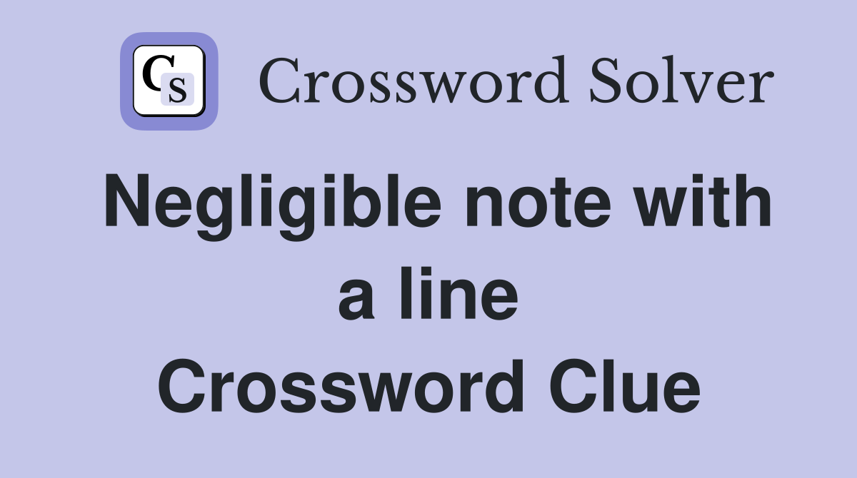 Negligible note with a line Crossword Clue