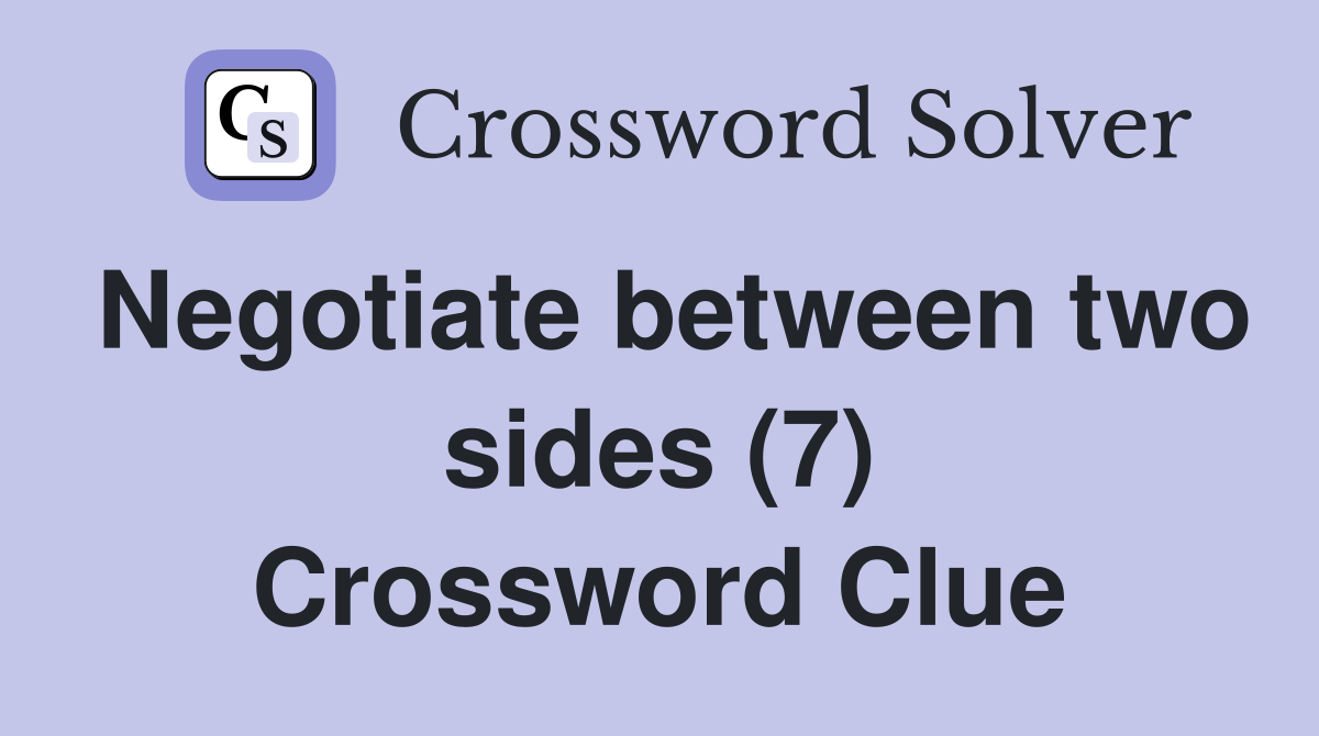 Negotiate between two sides (7) Crossword Clue
