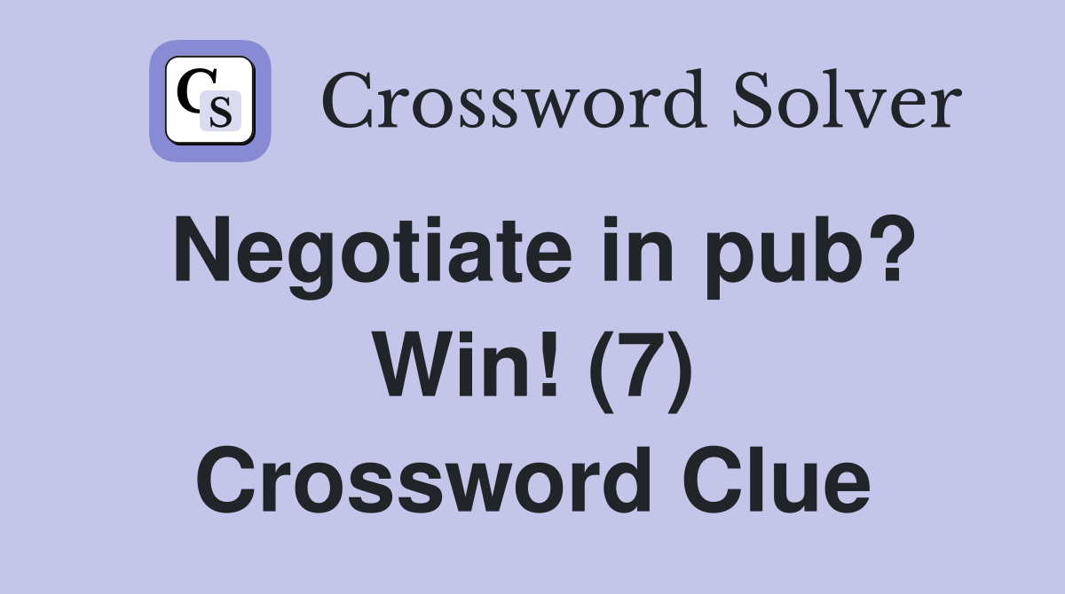 Negotiate in pub? Win! (7) Crossword Clue