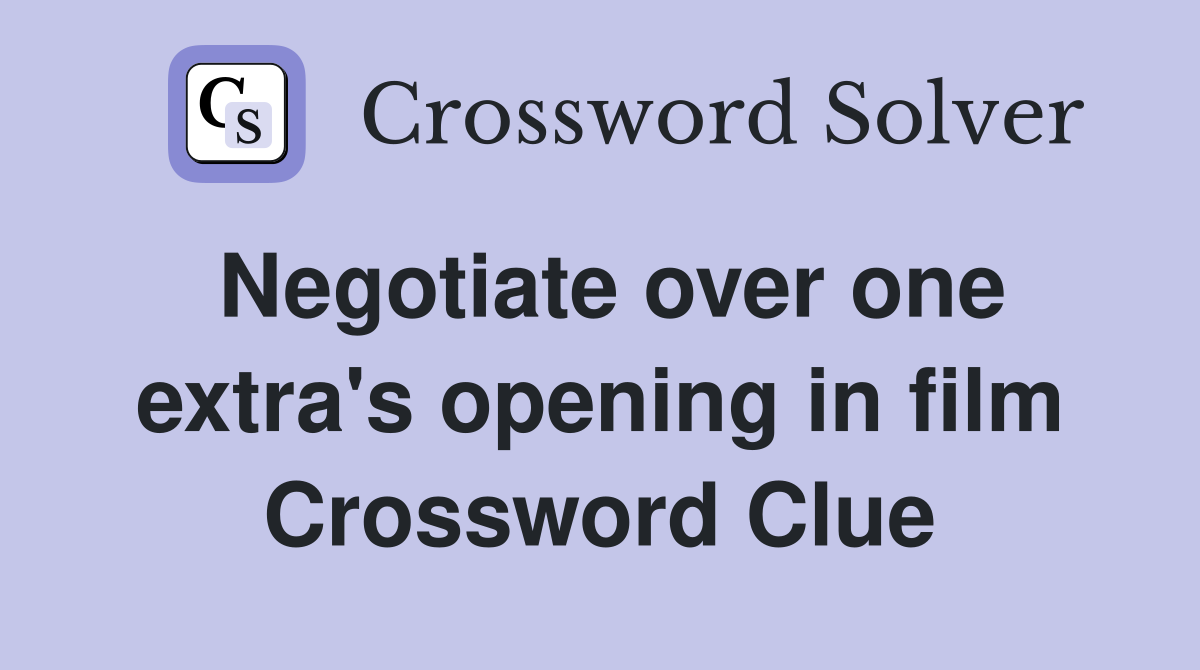 Negotiate over one extra's opening in film Crossword Clue