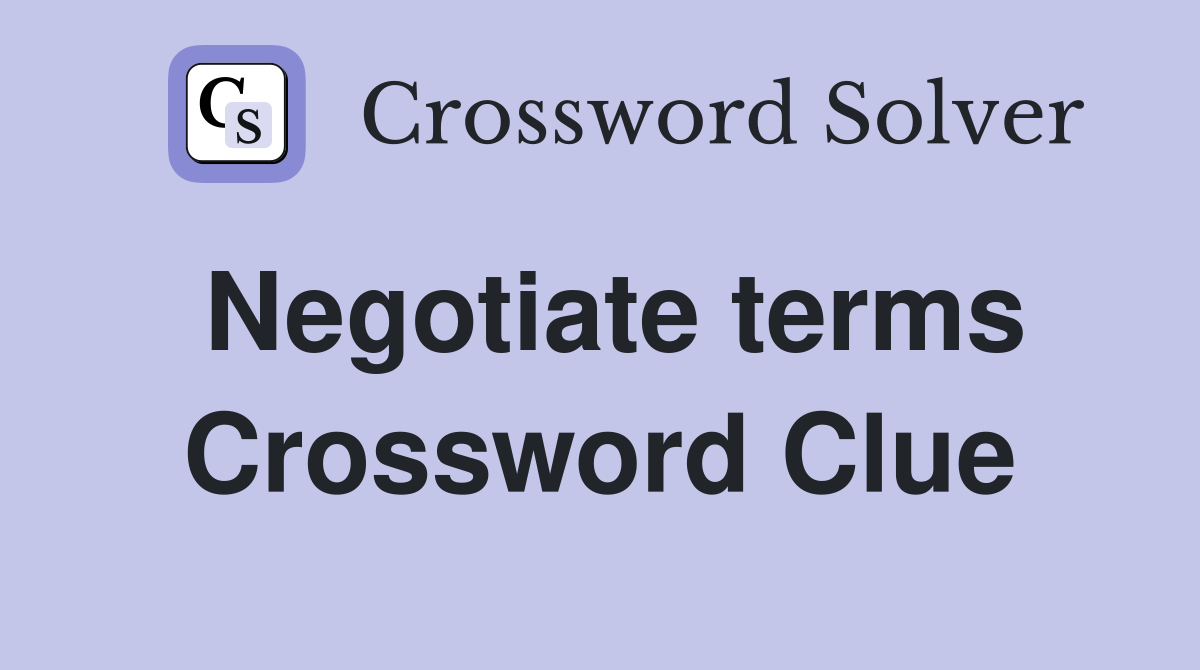 Negotiate terms Crossword Clue