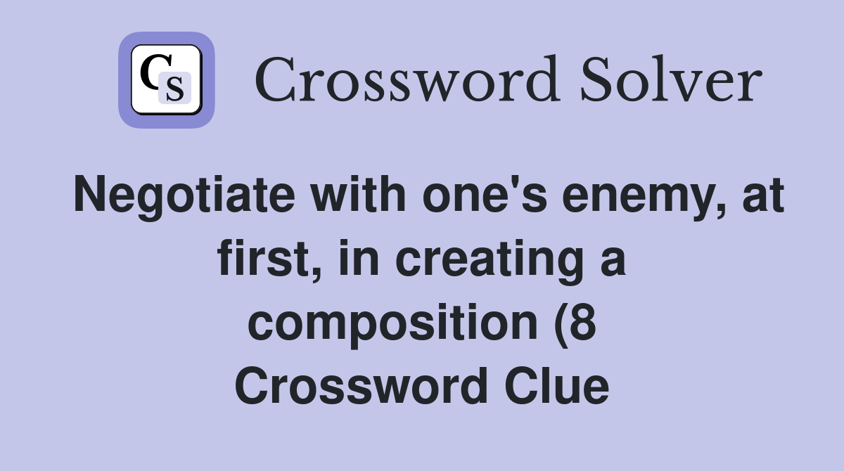 Negotiate with one #39 s enemy at first in creating a composition (8 Negotiate with one #39 s enemy at first in creating a composition (8