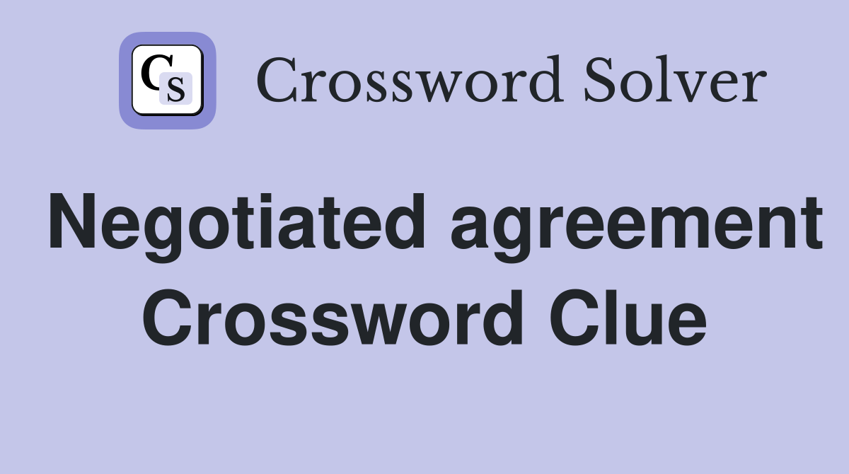 Negotiated agreement Crossword Clue