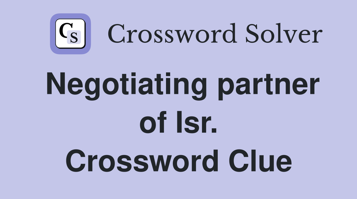 Negotiating partner of Isr. Crossword Clue