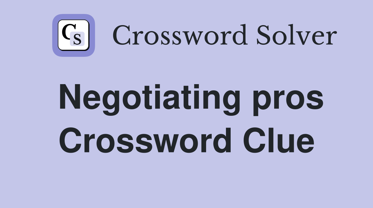 Negotiating pros Crossword Clue
