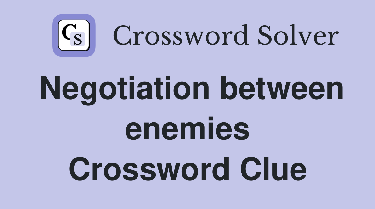 Negotiation between enemies Crossword Clue