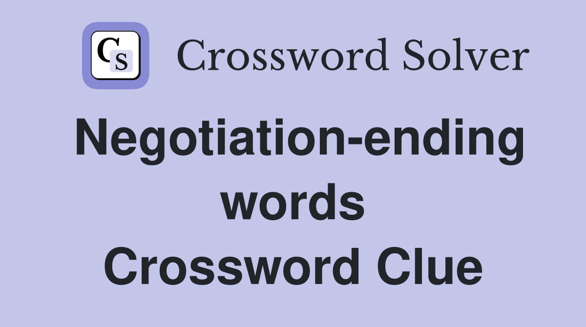 Negotiation-ending words Crossword Clue