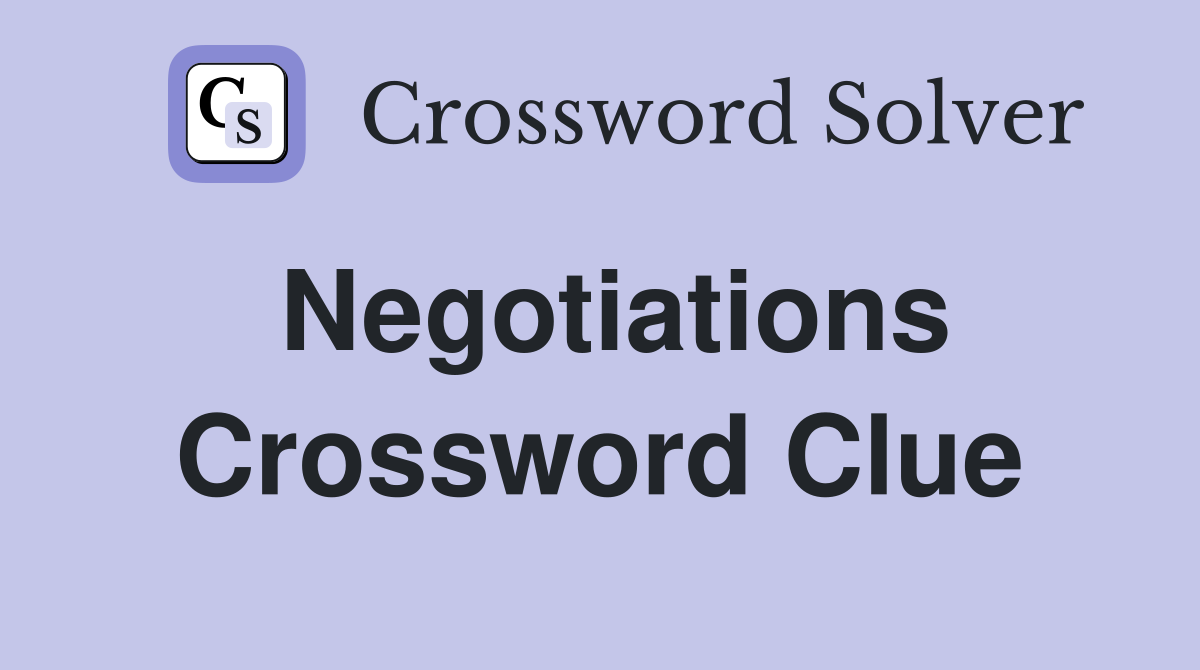 Negotiations Crossword Clue