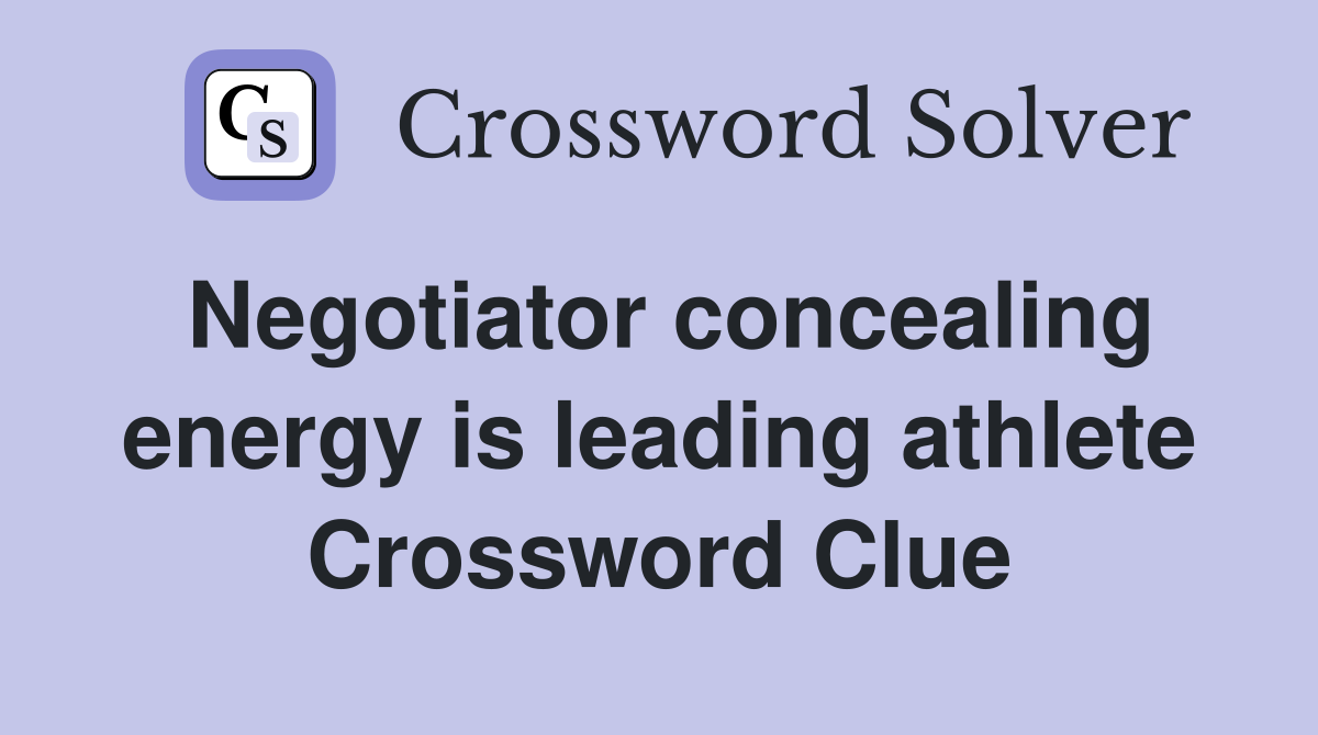Negotiator concealing energy is leading athlete Crossword Clue