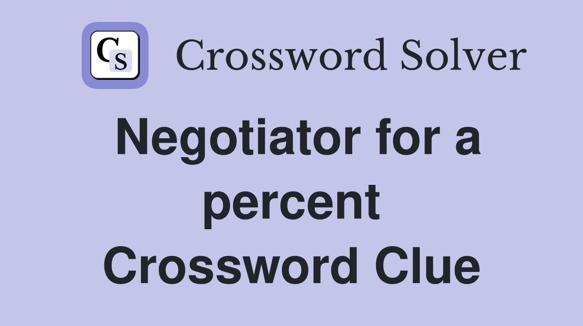 Negotiator for a percent Crossword Clue