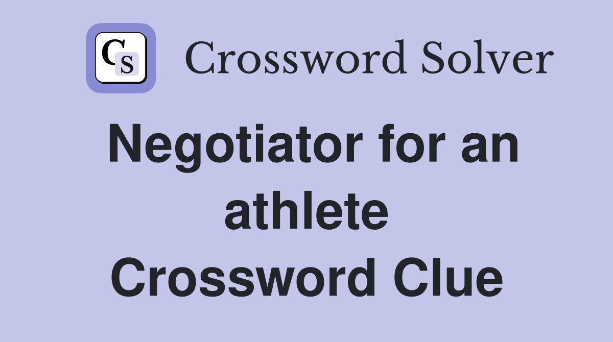Negotiator for an athlete Crossword Clue