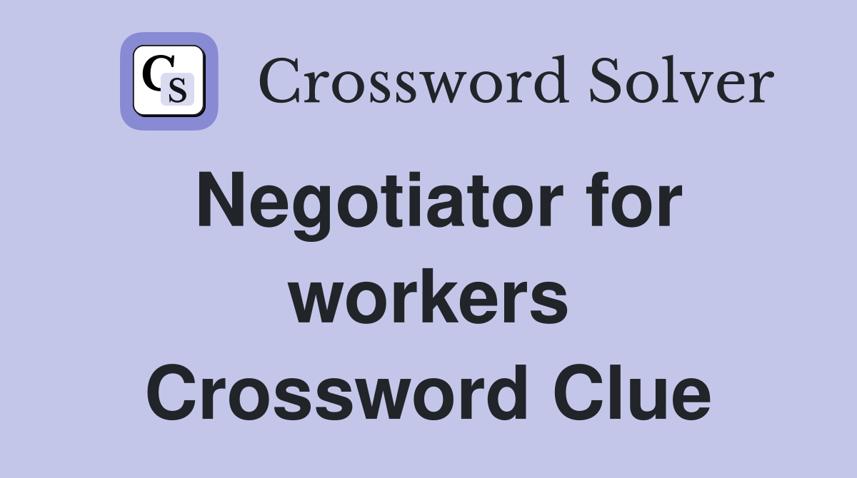 Negotiator for workers Crossword Clue
