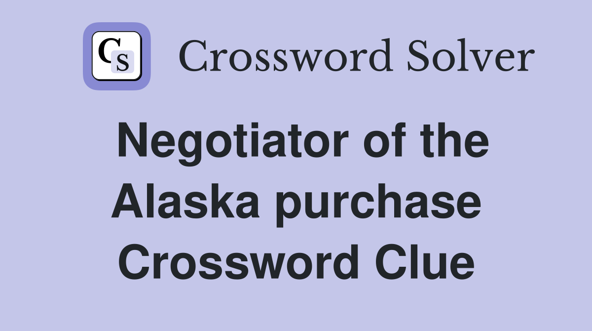 Negotiator of the Alaska purchase Crossword Clue