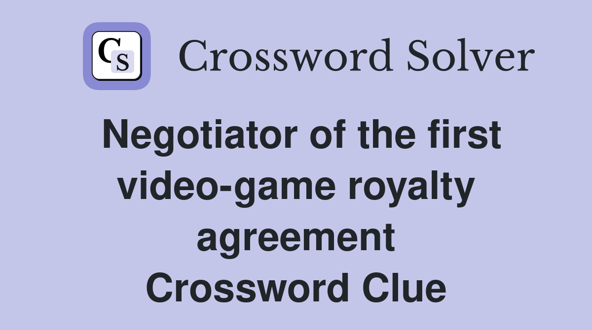 Negotiator of the first video-game royalty agreement Crossword Clue