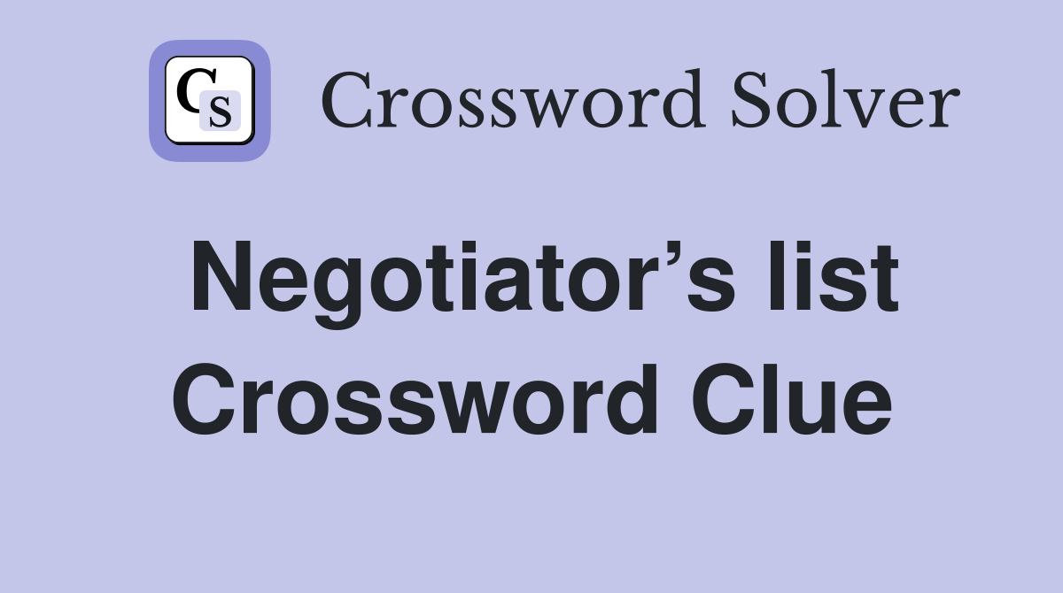 Negotiator’s list Crossword Clue