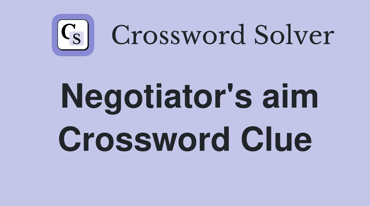 Negotiator's aim Crossword Clue