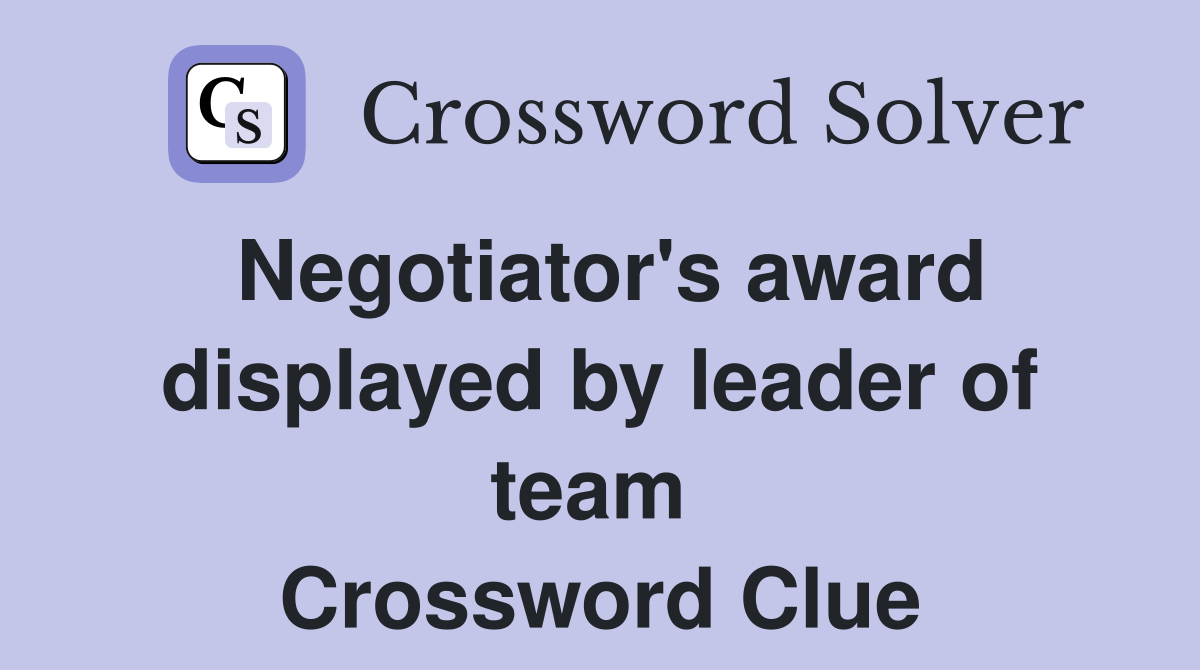 Negotiator's award displayed by leader of team  Crossword Clue