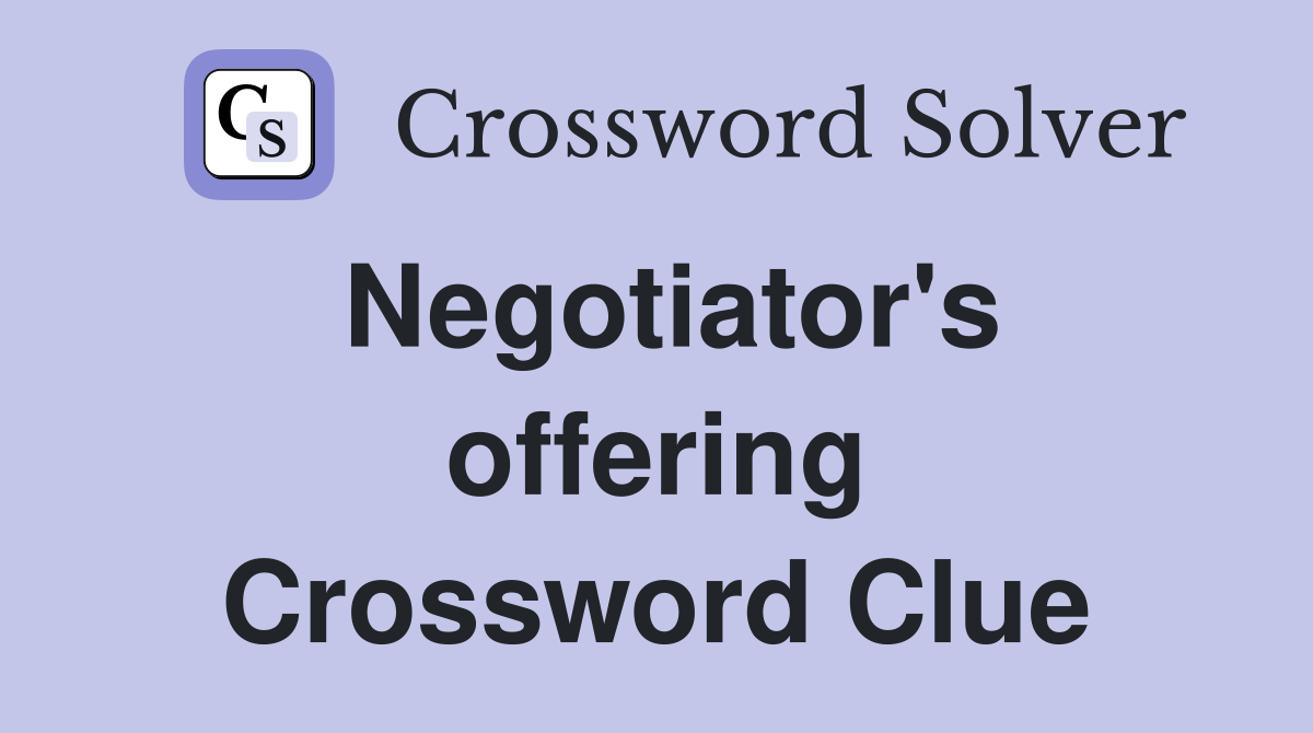 Negotiator's offering Crossword Clue