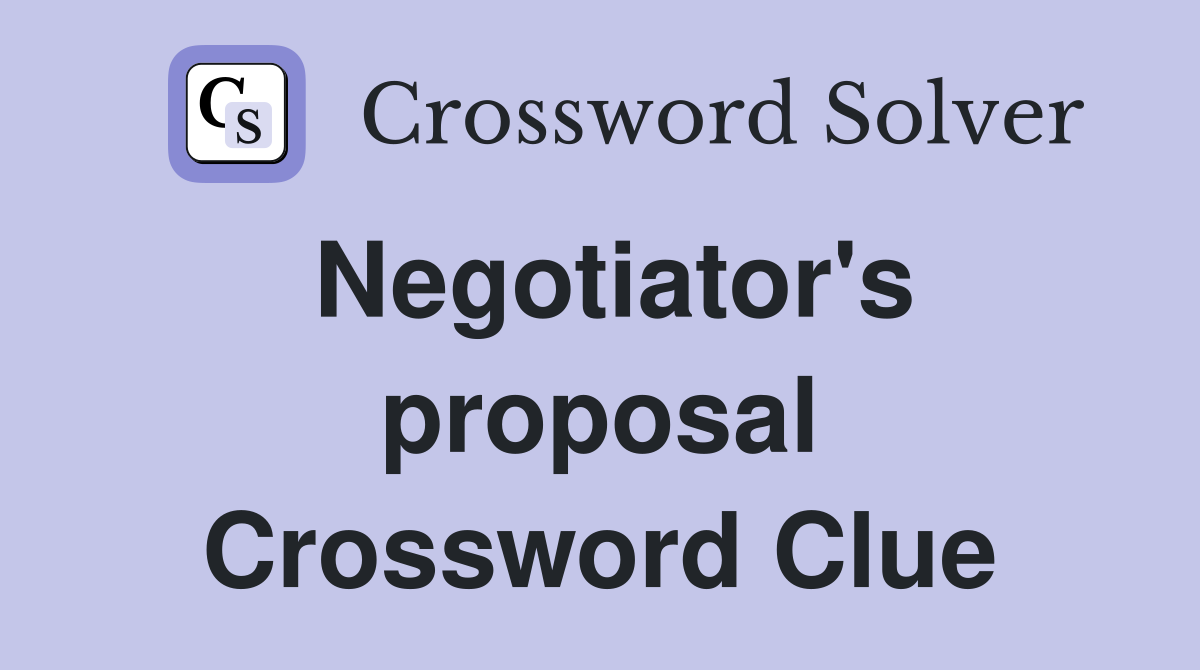 Negotiator's proposal Crossword Clue