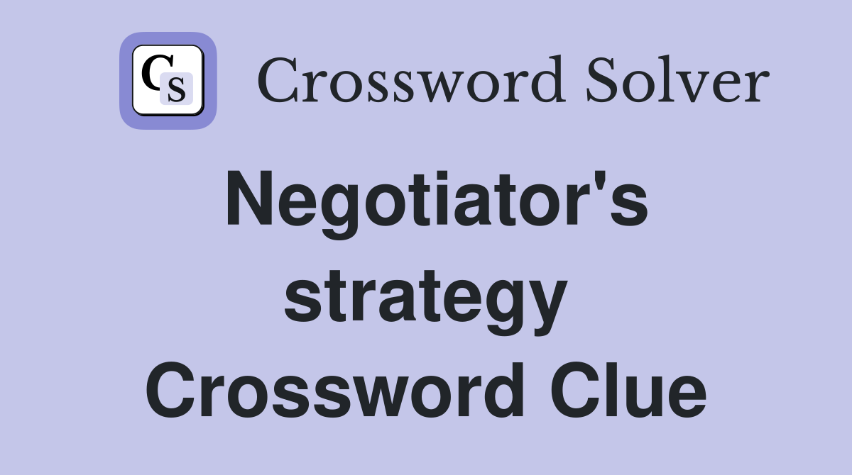 Negotiator's strategy Crossword Clue
