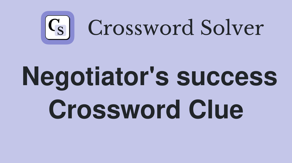 Negotiator's success Crossword Clue