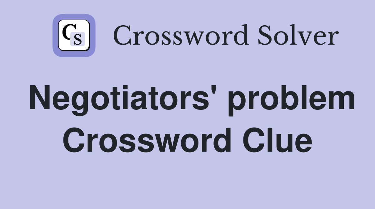 Negotiators' problem Crossword Clue