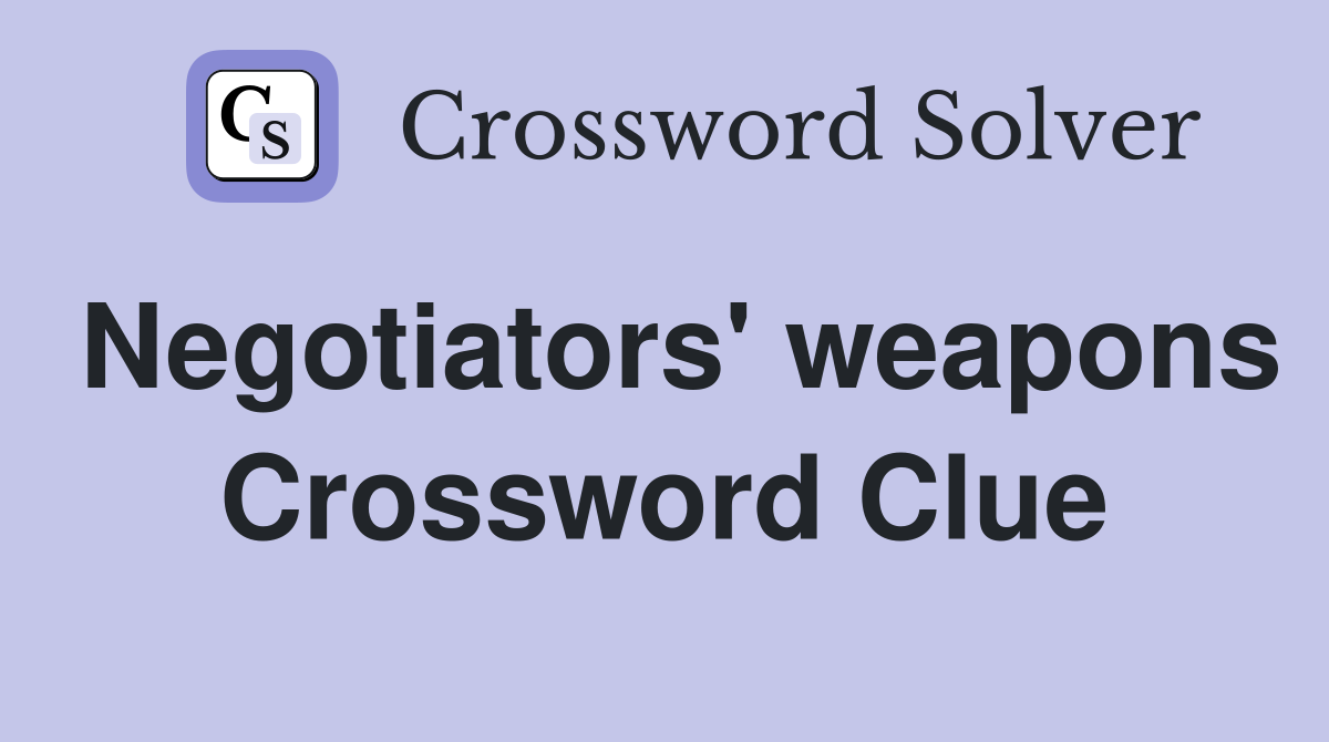 Negotiators' weapons Crossword Clue