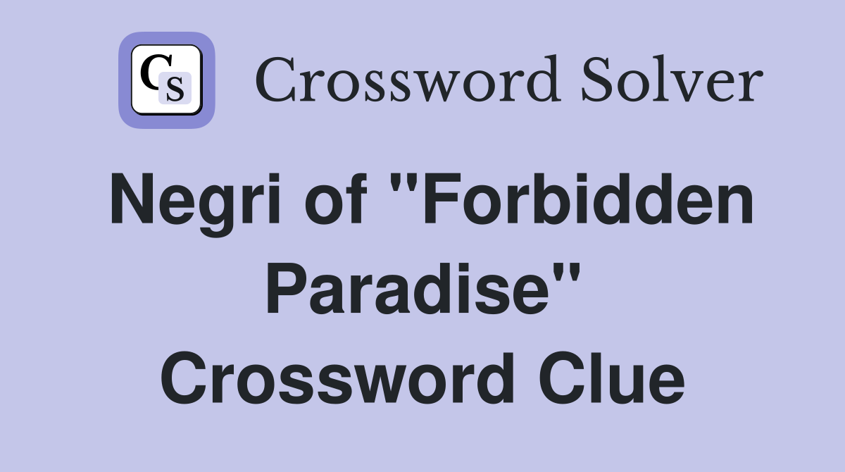 Negri of "Forbidden Paradise" Crossword Clue