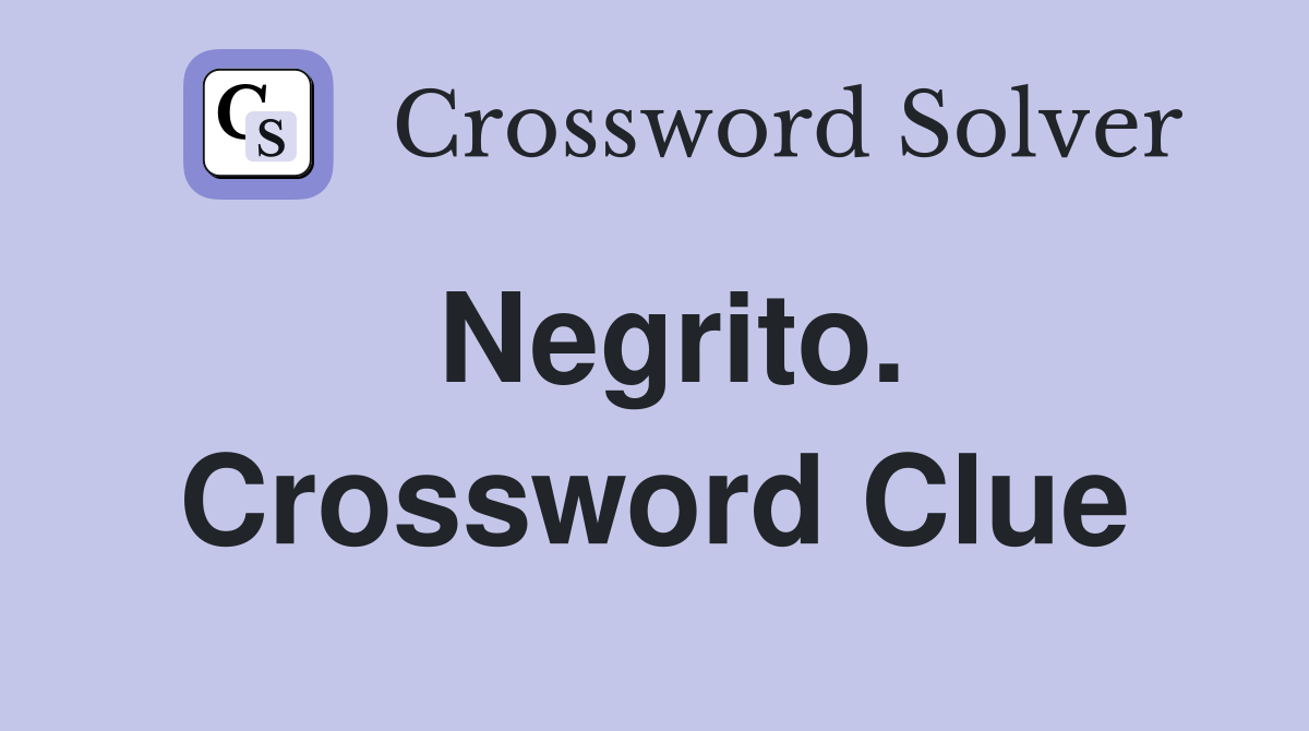 Negrito. Crossword Clue