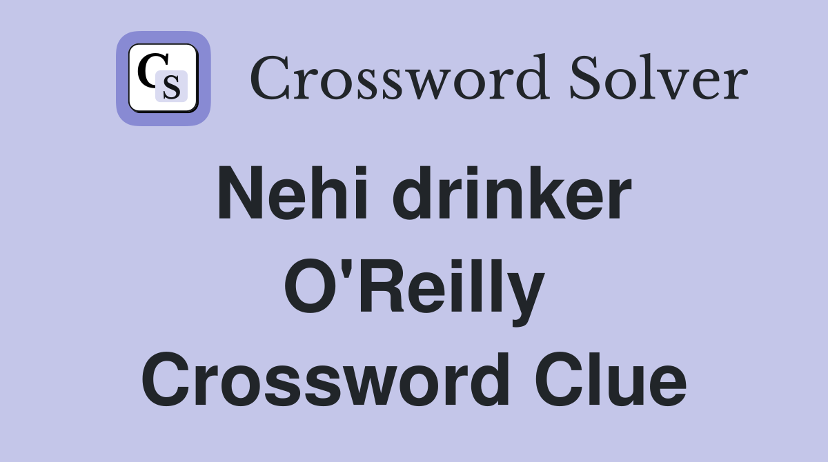 Nehi drinker O'Reilly Crossword Clue