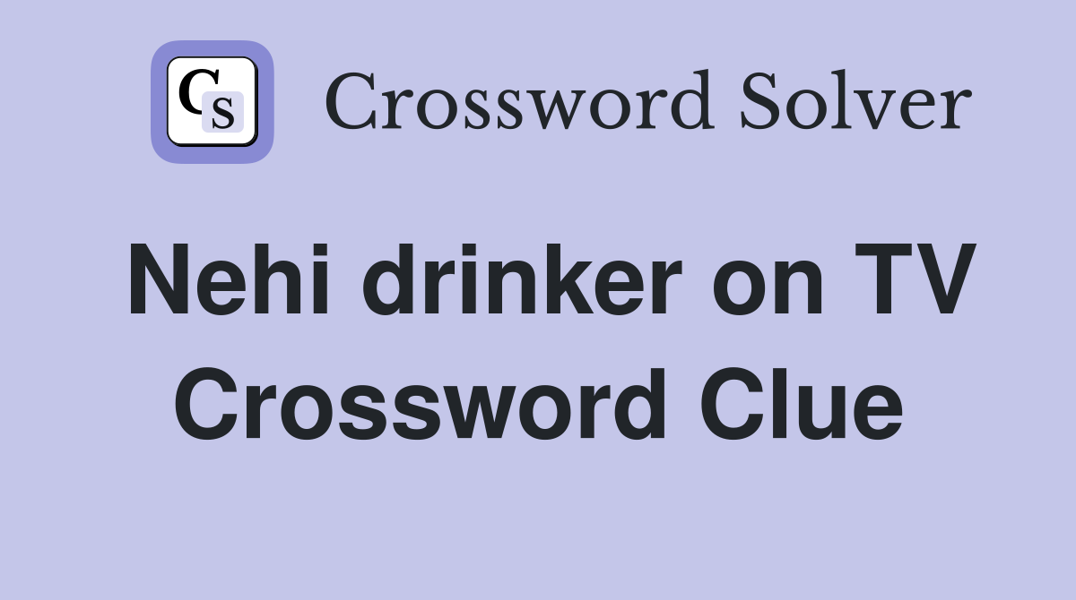 Nehi drinker on TV Crossword Clue