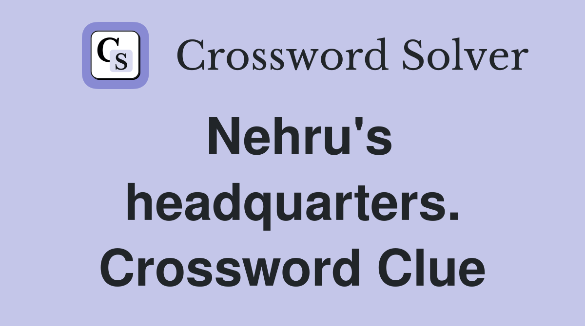 Nehru's headquarters. Crossword Clue