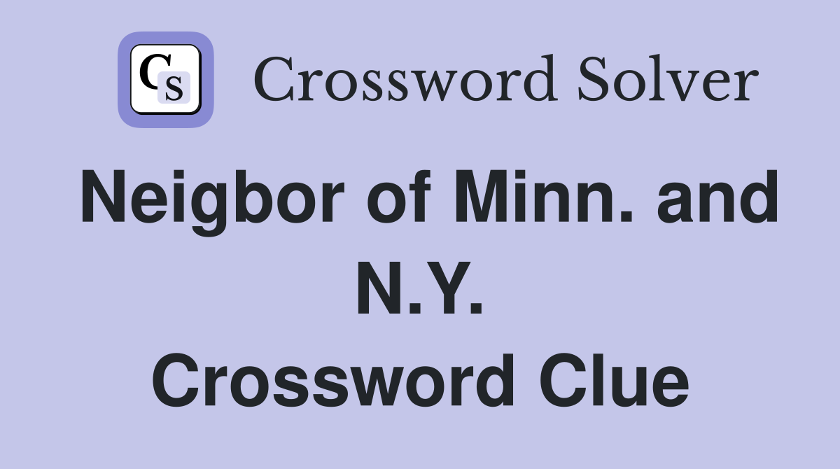 Neigbor of Minn. and N.Y. Crossword Clue