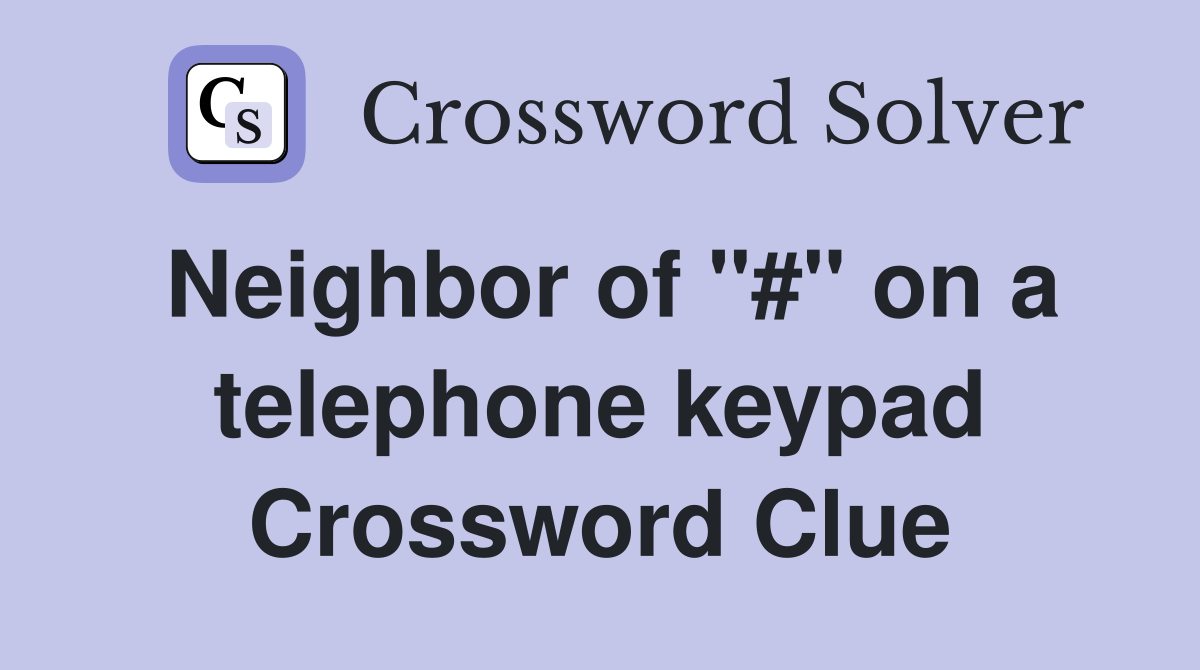 Neighbor of "#" on a telephone keypad Crossword Clue