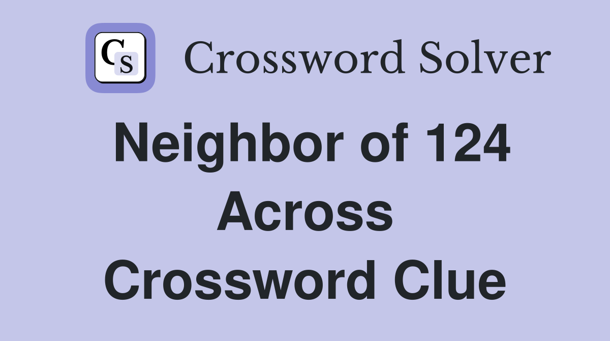 Neighbor of 124 Across Crossword Clue