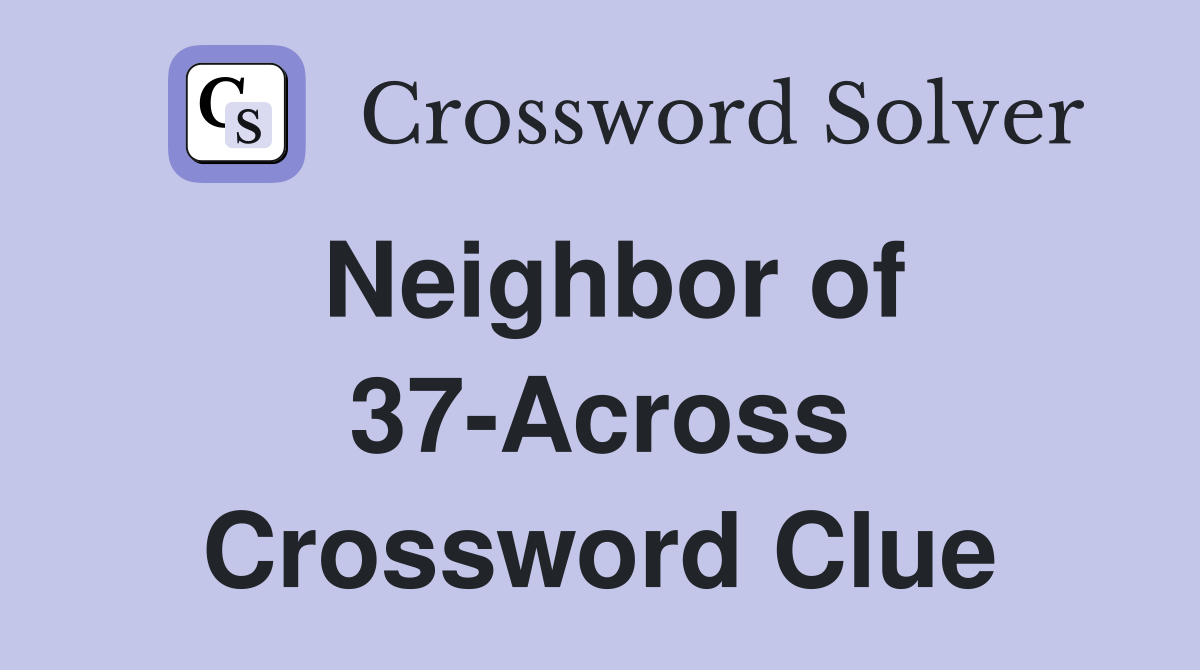 Neighbor of 37-Across Crossword Clue