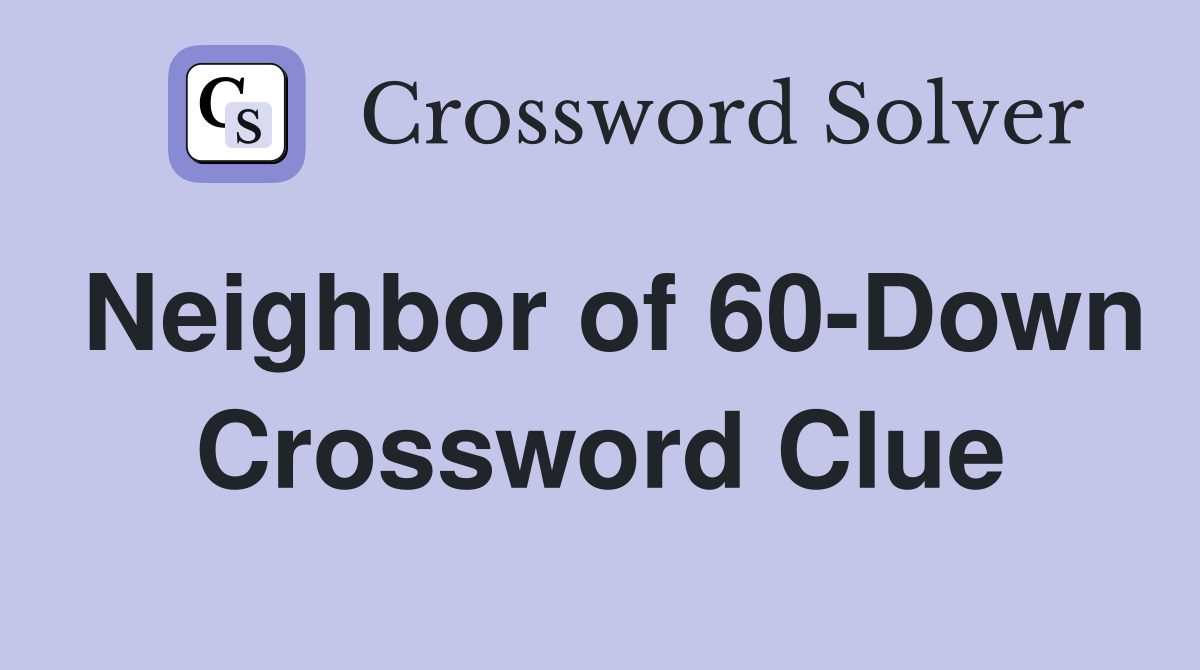 Neighbor of 60-Down Crossword Clue