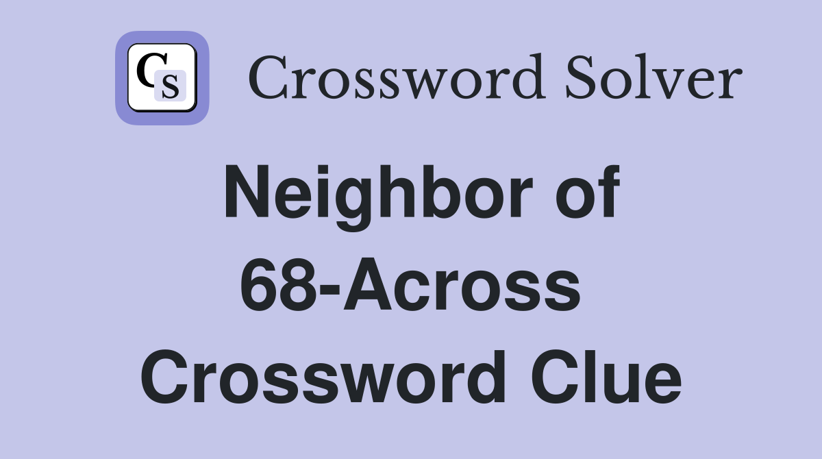 Neighbor of 68-Across Crossword Clue