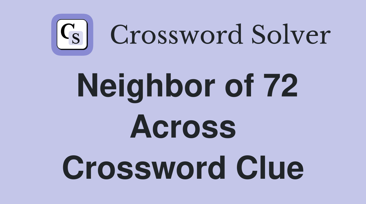 Neighbor of 72 Across Crossword Clue