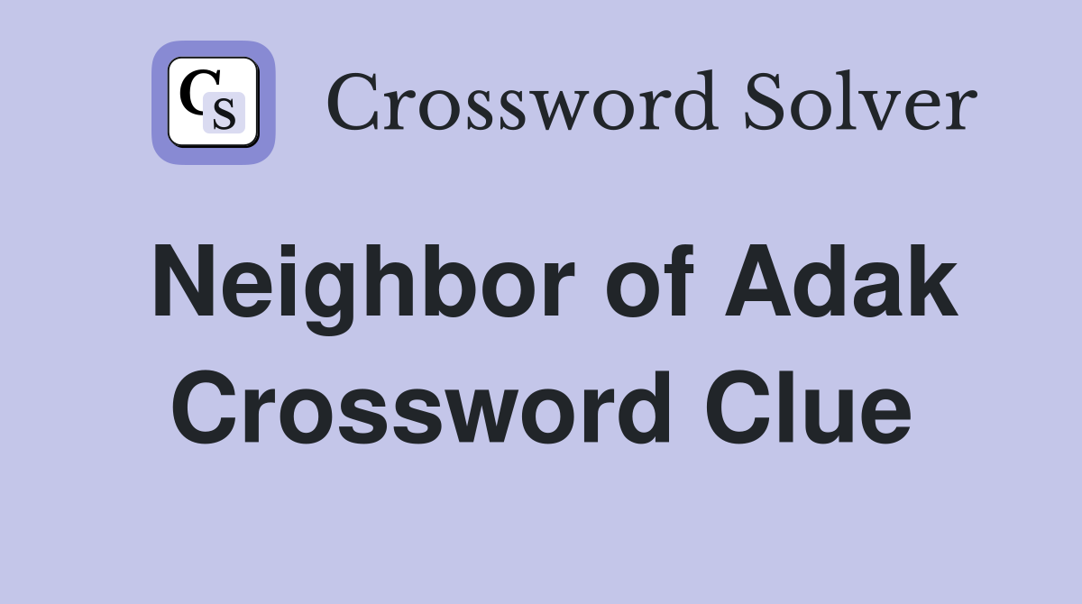 Neighbor of Adak Crossword Clue