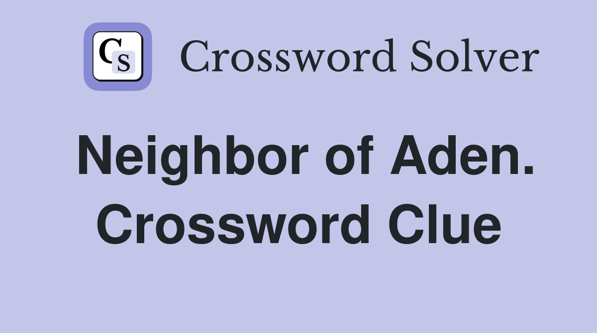 Neighbor of Aden. Crossword Clue
